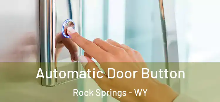 Automatic Door Button Rock Springs - WY