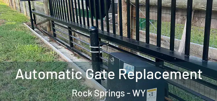 Automatic Gate Replacement Rock Springs - WY