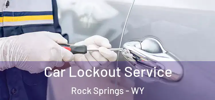 Car Lockout Service Rock Springs - WY
