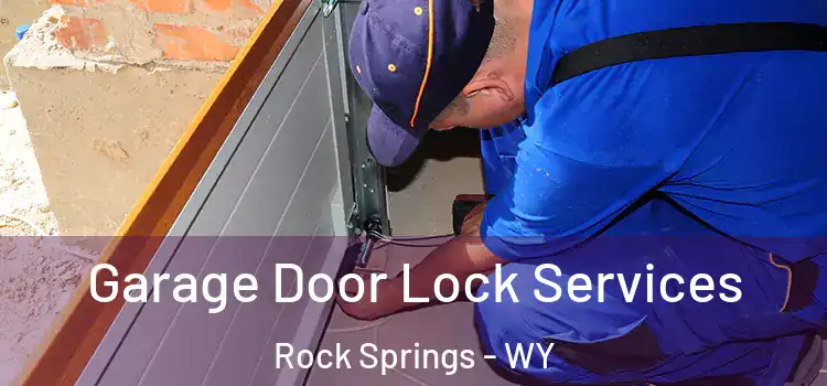Garage Door Lock Services Rock Springs - WY