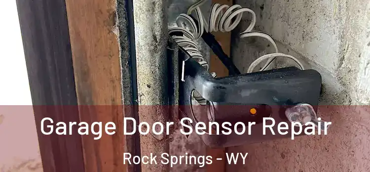 Garage Door Sensor Repair Rock Springs - WY