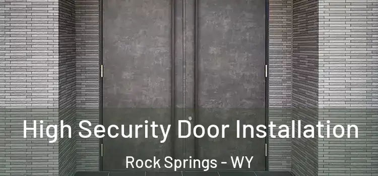 High Security Door Installation Rock Springs - WY