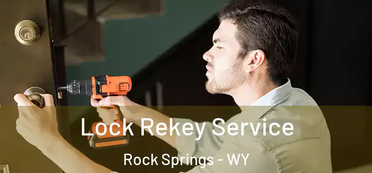 Lock Rekey Service Rock Springs - WY