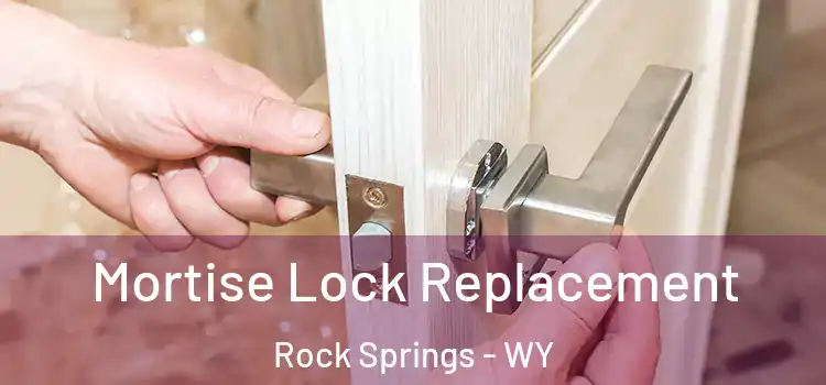 Mortise Lock Replacement Rock Springs - WY