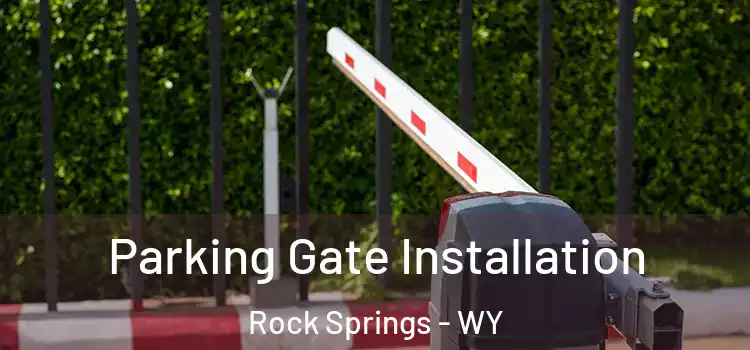 Parking Gate Installation Rock Springs - WY
