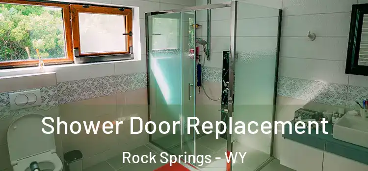 Shower Door Replacement Rock Springs - WY